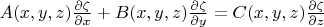 $A(x,y, z) \frac{\partial \zeta}{\partial x} +B(x,y, z) \frac{\partial \zeta}{\partial y}=C(x,y, z) \frac{\partial \zeta}{\partial z} $