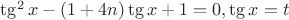 $\tg^2x-(1+4n)\tg x +1=0, \tg x = t$