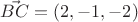 $\vec{BC}=(2,-1,-2)$ $\vec{BC}=(2,-1,-2)$