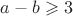 $a-b\geqslant 3$