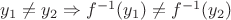 $y_1 \ne y_2\Rightarrow f^{-1}(y_1) \ne f^{-1}(y_2)$