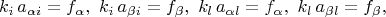 $$k_i\,a_{\alpha i} = f_\alpha,\,\,k_i\,a_{\beta i} = f_\beta,\,\,k_l\,a_{\alpha l} = f_\alpha,\,\,k_l\,a_{\beta l} = f_\beta,$$