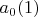 $a_0 (1)$