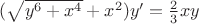 $(\sqrt{y^6+x^4}+x^2)y'=\frac{2}{3}xy$