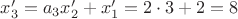 $x_3'=a_3x_2'+x_1'=2\cdot 3+2=8$