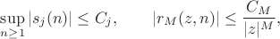 $$\sup\limits_{n\geq 1}|s_j(n)|\leq C_j, \qquad |r_M(z,n)|\leq \frac{C_M}{|z|^M}, \textrm {}$$