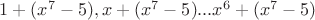 $1+(x^7-5),x+(x^7-5)...x^6+(x^7-5)$