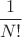 $\dfrac{1}{N!}$