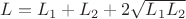 $L = L_1 + L_2 + 2\sqrt{L_1 L_2}$