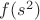 $f(s^2)$