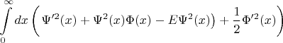 $$\int\limits_{0}^{\infty}dx\left(\left\Psi'^2(x)+\Psi^2(x)\Phi(x)-E\Psi^2(x)\right)+\frac{1}{2}\Phi'^2(x)\right)ю$$