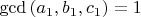 $\gcd{(a_1,b_1,c_1)}=1$