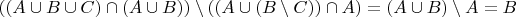 $((A\cup B\cup C)\cap (A\cup B))\setminus ((A\cup (B\setminus C))\cap A)=(A\cup B)\setminus A=B$