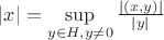 $|x| = \sup\limits_{y \in H,y \not =0}\frac{|(x,y)|}{|y|}$