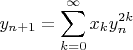 $$y_{n+1} = \sum_{k=0}^\infty x_k y_n^{2k}$$