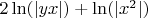 $2 \ln(|y x|)+\ln(|x^2|)$