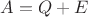 $A=Q+E_{кин}$