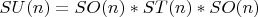 $SU(n)=SO(n)\ast ST(n)\ast SO(n)$