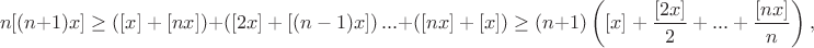 $$n[(n+1)x]\ge\left([x]+[nx]\right)+\left([2x]+[(n-1)x]\right)...+\left([nx]+[x]\right)\ge (n+1)\left([x]+\frac{[2x]}2+...+\frac{[nx]}n\right),$$