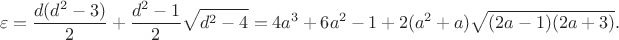 $$
 \varepsilon=\frac{d(d^2-3)}{2}+\frac{d^2-1}{2}\sqrt{d^2-4}
 =4a^3+6a^2-1+2(a^2+a)\sqrt{(2a-1)(2a+3)}.
$$