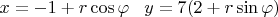 $x=-1+r\cos\varphi\;\;\;y=7(2+r\sin\varphi)$