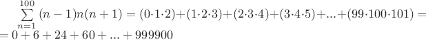 $\sum\limits_{n=1}^{100} {(n-1)n (n+1)}=(0\cdot1\cdot2)+(1\cdot2\cdot3)+(2\cdot3\cdot4)+(3\cdot4\cdot5)+...+(99\cdot100\cdot101)=$
$=0+6+24+60+...+999900$
