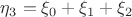 $\eta_3=\xi_0+\xi_1+\xi_2$