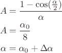$$
\begin{align}
A&=\frac{1-\cos(\frac{\alpha}{2})}{\alpha}\\
A&=\frac{\alpha_0}{8}\\
\alpha&=\alpha_0+\Delta\alpha
\end{align}
$$