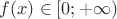$f(x)\in [0;+\infty)$