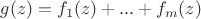 $g(z)=f_1(z)+...+f_m(z)$