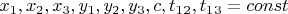 $x_1, x_2, x_3, y_1, y_2, y_3, c, t_1_2, t_1_3 = const$