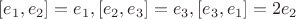 $[e_1,e_2]=e_1,[e_2,e_3]=e_3,[e_3,e_1]=2e_2$