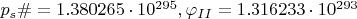 $p_s\#=1.380265\cdot10^{295}, \varphi_{II}=1.316233\cdot10^{293}$