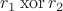 $r_1 \mathop{\mathrm{xor}} r_2$