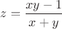 $z=\dfrac{{xy - 1}}{{x+y}}$