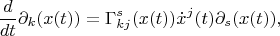 $$\frac{d}{dt}\partial_k(x(t))=\Gamma_{kj}^s(x(t))\dot x^j(t)\partial_s (x(t)),$$