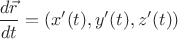 $$\frac{d\vec{r}}{dt}=\left(x'(t),y'(t),z'(t)\right)$$