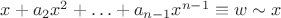 $x+a_2x^2+\ldots+a_{n-1}x^{n-1}\equiv w\sim x$