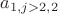 $a_{1,j>2,2}$