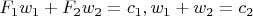 $F_1 w_1 + F_2 w_2=c_1, w_1+w_2=c_2$