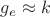 $g_e \approx k$