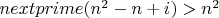 $nextprime(n^2-n+i)>n^2$