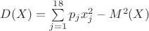 $D(X)=\sum\limits_{j=1}^{18}p_jx_j^2 - M^2(X)$
