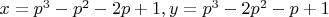 $x=p^3-p^2-2p+1, y=p^3-2p^2-p+1$