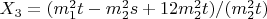 $X_3=(m_1^2 t-m_2^2 s+12 m_2^2 t)/(m_2^2 t)$