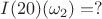 $I(20)(\omega_2)=?$