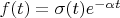 $f(t)=\sigma(t)e^{-\alpha t}$