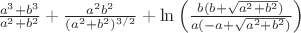 $\frac{a^3 + b^3}{a^2+b^2} + \frac{a^2b^2}{(a^2+b^2)^{3/2}} + \ln\left(\frac{b(b+\sqrt{a^2+b^2})}{a(-a+\sqrt{a^2+b^2})}\right)$