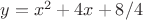 $y=x^{2}+4x+8/4$