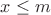 $x \leq m$